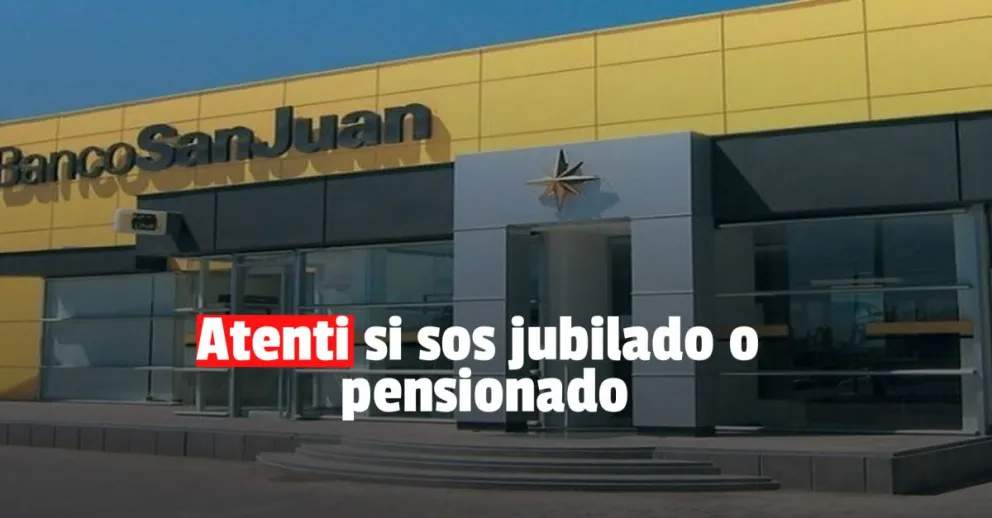 El Banco San Juan informó que ya no solicitará la Fe de Vida a los jubilados y pensionados