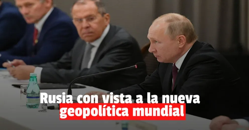 Rusia va a reorientar sus recursos para competir en la nueva geopolítica 