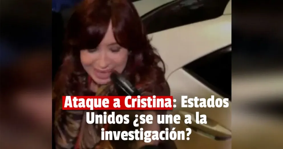 Estados Unidos se ofreció a ayudar a Argentina para investigar el ataque a Cristina Fernández