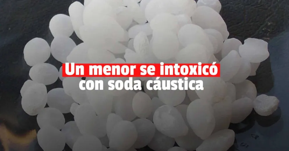Un menor terminó intoxicado tras ingerir soda cáustica