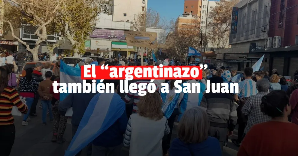 Sanjuaninos se sumaron al "argentinazo" y salieron a las calles