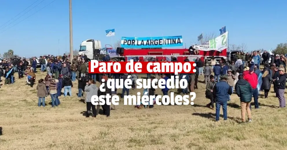 El campo se levantó  por "un cambio de rumbo"