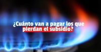 Quienes pierdan el subsidio del gas pagarán el 90% de aumento a fin de año