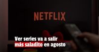 Netflix aumenta sus planes en agosto 