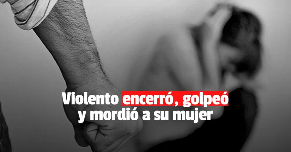 Encerró a su mujer y le mordió todo el cuerpo. 